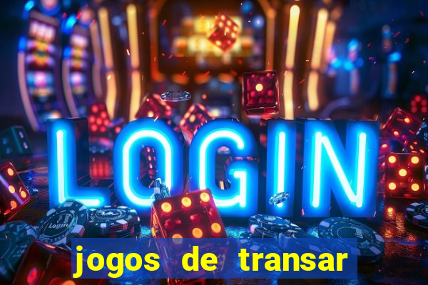 jogos de transar de verdade